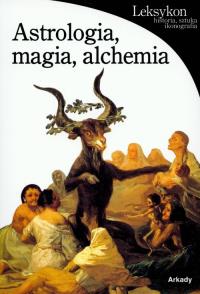 Leksykon historia.. Astrologia, magia, alchemia. Autor: Battistini Matilde. Dobreksiazki.pl Okładka książki Leksykon historia.. Astrologia, magia, alchemia