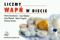 Liczmy wapń w diecie. Autor: Praca zbiorowa. Dobreksiazki.pl Okładka książki Liczmy wapń w diecie