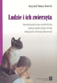 Ludzie i ich zwierzęta. Autor: Konecki Krzysztof Tomasz. Dobreksiazki.pl Okładka książki Ludzie i ich zwierzęta