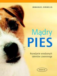 Mądry Pies. Poradnik. Autor: Birmelin Immanuel. Dobreksiazki.pl Okładka książki Mądry Pies. Poradnik