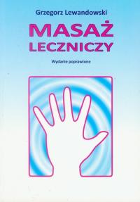 Masaż leczniczy. Autor: Grzegorz Lewandowski. Dobreksiazki.pl Okładka książki Masaż leczniczy
