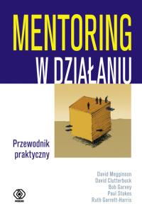 Mentoring w działaniu. Autor: David Megginson. Dobreksiazki.pl Okładka książki Mentoring w działaniu