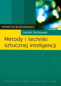 Metody i techniki sztucznej inteligencji. Autor: Rutkowski Leszek. Dobreksiazki.pl Okładka książki Metody i techniki sztucznej inteligencji