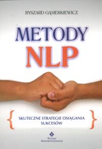 Metody NLP. Autor: Ryszard Gąsierkiewicz. Dobreksiazki.pl Okładka książki Metody NLP