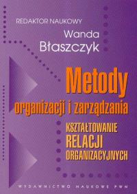 Metody organizacji i zarządzania. Wydawca: Wydawnictwo Naukowe PWN. Dobreksiazki.pl Opakowanie Metody organizacji i zarządzania