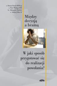Między decyzją a bramą. Wydawca: eSPe. Dobreksiazki.pl Opakowanie Między decyzją a bramą