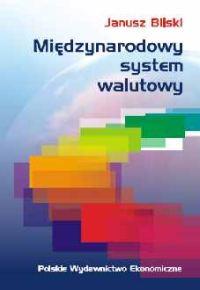 Międzynarodowy system walutowy. Autor: Bilski Janusz. Dobreksiazki.pl Okładka książki Międzynarodowy system walutowy