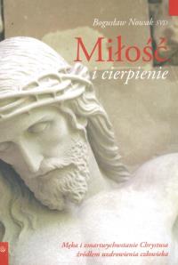 Miłość i cierpienie. Autor: Nowak Bogusław. Dobreksiazki.pl Okładka książki Miłość i cierpienie