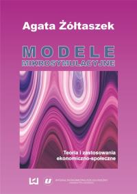 Modele mikrosymulacyjne. Autor: Żółtaszek Agata. Dobreksiazki.pl Okładka książki Modele mikrosymulacyjne
