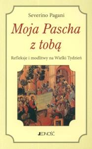 Moja Pascha z tobą. Autor: Pagani Severino. Dobreksiazki.pl Okładka książki Moja Pascha z tobą