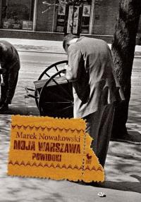 Moja Warszawa. Autor: Nowakowski Marek. Dobreksiazki.pl Okładka książki Moja Warszawa