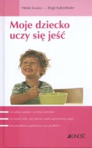 Moje dziecko uczy się jeść. Autor: Heike Kovacs, Birgit Kaltenthaler. Dobreksiazki.pl Okładka książki Moje dziecko uczy się jeść