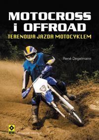 Motocross i offroad Wyd. II RM. Autor: Degelmann René. Dobreksiazki.pl Okładka książki Motocross i offroad Wyd. II RM