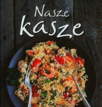 Nasze kasze. Autor: Sych Magdalena. Dobreksiazki.pl Okładka książki Nasze kasze