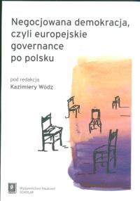 Okładka książki Negocjowana demokracja czyli europejskie governance po polsku