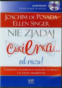 Nie zjadaj cukierka od razu - Audiobook. Autor: Joachim de Posada, Ellen Singer. Dobreksiazki.pl Okładka książki Nie zjadaj cukierka od razu - Audiobook