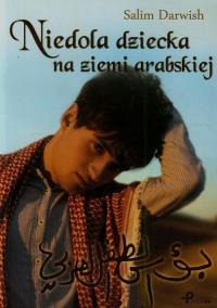 Niedola dziecka na ziemi arabskiej. Autor: Salim Darwish. Dobreksiazki.pl Okładka książki Niedola dziecka na ziemi arabskiej
