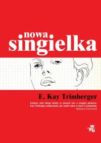 Nowa singielka. Autor: Trimberger Kay E.. Dobreksiazki.pl Okładka książki Nowa singielka