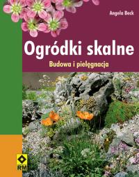 Ogródki skalne. Autor: Beck Angela. Dobreksiazki.pl Okładka książki Ogródki skalne
