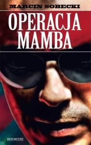 Operacja Mamba. Autor: Sobecki Marcin. Dobreksiazki.pl Okładka książki Operacja Mamba