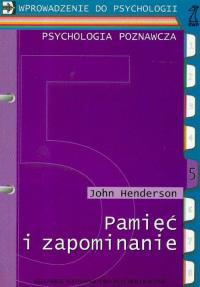 Pamięć i zapominanie. Autor: Henderson John. Dobreksiazki.pl Okładka książki Pamięć i zapominanie