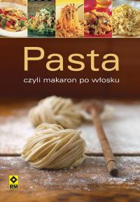 Pasta czyli makaron po włosku. Wydawca: RM. Dobreksiazki.pl Opakowanie Pasta czyli makaron po włosku