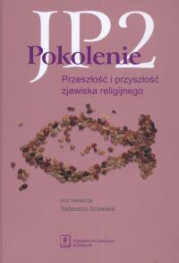 Pokolenie JP2. Autor: TADEUSZ SZAWIELA. Dobreksiazki.pl Okładka książki Pokolenie JP2