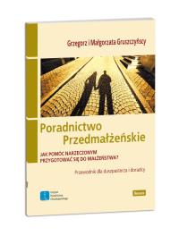 Poradnictwo przedmałżeńskie. Autor: Gruszczyński Grzegorz, Gruszczyńska Małgorzata. Dobreksiazki.pl Okładka książki Poradnictwo przedmałżeńskie