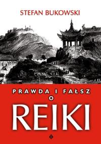 Prawda i fałsz o Reiki. Autor: Stefan Bukowski. Dobreksiazki.pl Okładka książki Prawda i fałsz o Reiki
