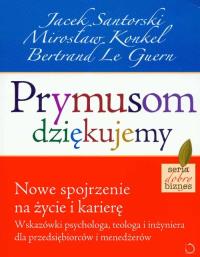 Prymusom dziękujemy. Autor: Jacek Santorski, Konkel Mirosław, Guern Bertrand. Dobreksiazki.pl Okładka książki Prymusom dziękujemy