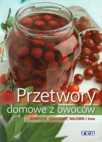 Przetwory domowe z owoców. Wydawca: Rea. Dobreksiazki.pl Opakowanie Przetwory domowe z owoców