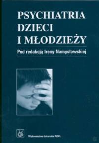 Psychiatria dzieci i młodzieży. Wydawca: PZWL. Dobreksiazki.pl Opakowanie Psychiatria dzieci i młodzieży