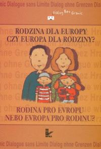 Rodzina dla Europy czy Europa dla rodziny. Autor: Praca zbiorowa. Dobreksiazki.pl Okładka książki Rodzina dla Europy czy Europa dla rodziny
