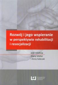 Rozwój i jego wspieranie w perspektywie rehabilitacji i resocjalizacji. Wydawca: Wydawnictwo Uniwersytetu Łódzkiego. Dobreksiazki.pl Opakowanie Rozwój i jego wspieranie w perspektywie rehabilitacji i resocjalizacji