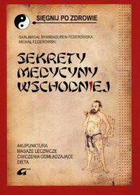 Sekrety medycyny wschodniej. Autor: Sainjargal Byambasuren-Federowska, Michał Federowski. Dobreksiazki.pl Okładka książki Sekrety medycyny wschodniej