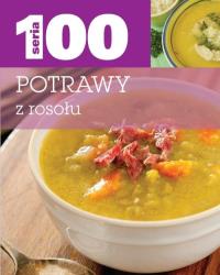 Seria 100. Potrawy z rosołu. Autor: praca zbiorowa. Dobreksiazki.pl Okładka książki Seria 100. Potrawy z rosołu