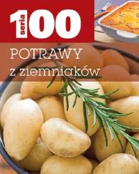 Seria 100. Potrawy z ziemniaków. Autor: praca zbiorowa. Dobreksiazki.pl Okładka książki Seria 100. Potrawy z ziemniaków
