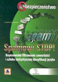 Spamowi STOP! Bayesowskie filtrowanie zawartości i sztuka statystycznej klasyfikacji języka. Autor: Zdziarski Jonathan A.. Dobreksiazki.pl Okładka książki Spamowi STOP! Bayesowskie filtrowanie zawartości i sztuka statystycznej klasyfikacji języka