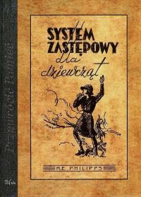 System zastępowy dla dziewcząt. Autor: Philipps Roland E.. Dobreksiazki.pl Okładka książki System zastępowy dla dziewcząt