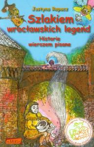 Szlakiem wrocławskich legend. Autor: Rapacz Justyna. Dobreksiazki.pl Okładka książki Szlakiem wrocławskich legend