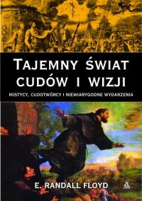Tajemny świat cudów i wizji. Autor: Floyd E. Randall. Dobreksiazki.pl Okładka książki Tajemny świat cudów i wizji