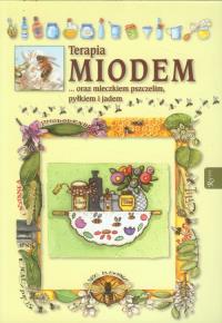 Terapia miodem ... oraz mleczkiem pszczelim, .... Autor: Anastasia Zanocelli. Dobreksiazki.pl Okładka książki Terapia miodem ... oraz mleczkiem pszczelim, ...