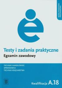 Testy i zad. prakt. Tech. handlowiec kwal. A.18. Autor: Donata Andrzejczak. Dobreksiazki.pl Okładka książki Testy i zad. prakt. Tech. handlowiec kwal. A.18