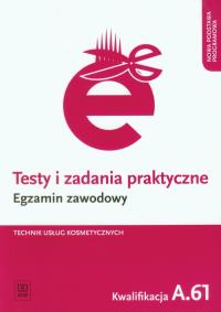Testy i zad. prakt. Tech. usł. kosm. kwal. A.61. Autor: Ratajska Magdalena. Dobreksiazki.pl Okładka książki Testy i zad. prakt. Tech. usł. kosm. kwal. A.61