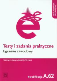 Testy i zad. prakt. Tech. usł. kosm. kwal. A.62. Autor: Ratajska Magdalena. Dobreksiazki.pl Okładka książki Testy i zad. prakt. Tech. usł. kosm. kwal. A.62