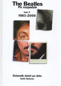 Tha beatles po rozpadzie tom 2 1983 - 2000. Autor: Badman Keith. Dobreksiazki.pl Okładka książki Tha beatles po rozpadzie tom 2 1983 - 2000