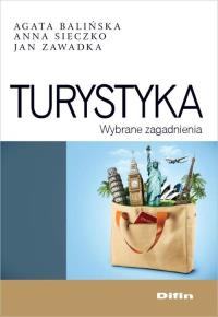 Turystyka Wybrane zagadnienia. Autor: Agata Balińska, Anna Sieczko, Jan Zawadka. Dobreksiazki.pl Okładka książki Turystyka Wybrane zagadnienia