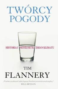 Twórcy pogody. Autor: Tim Flannery. Dobreksiazki.pl Okładka książki Twórcy pogody