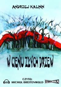 W cieniu złych drzew - Audiobook. Autor: Kalinin Andrzej. Dobreksiazki.pl Okładka książki W cieniu złych drzew - Audiobook
