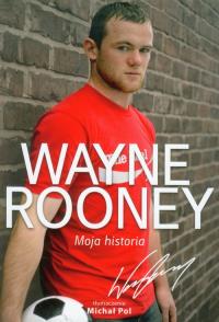 Wayne Rooney Moja historia. Autor: Rooney Wayne. Dobreksiazki.pl Okładka książki Wayne Rooney Moja historia